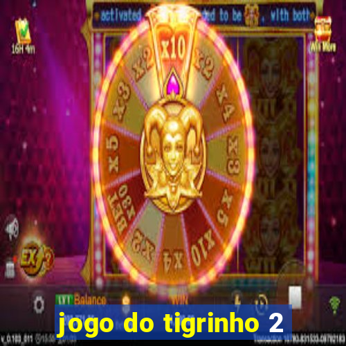 jogo do tigrinho 2